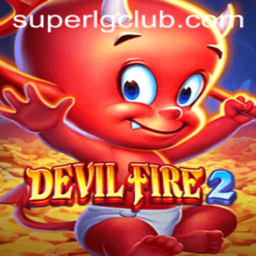 Exploring DevilFire2: The Thrill and Strategy Behind SuperLG